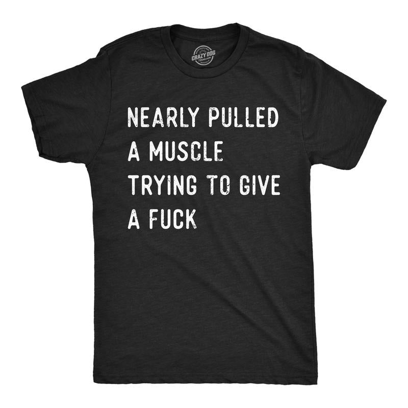 Mens Funny T Shirts Nearly Pulled A Muscle Trying to Give A F*ck Sarcastic Novelty Tee for Men Mens Funny T Shirts Cool Tees Soft Black -