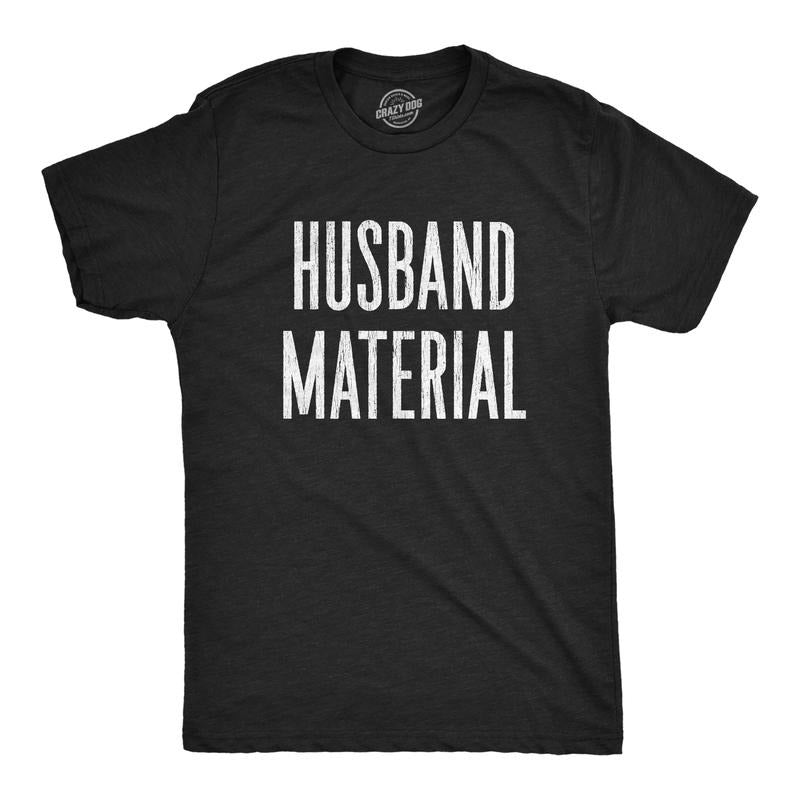 Mens Husband Material T Shirt Funny Wedding Day Bachelor Party Groom Boyfriend Engagement Pic Tee Mens Funny T Shirts Cool Tees Soft Stylish Casual Menswear Dad Joke Apparel for Men Funny Proposal Black