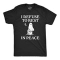 Mens I Refuse To Rest In Peace T Shirt Funny Halloween Spooky Ghost Joke Tee For Guys Mens Funny T Shirts Cool Tees Soft Stylish Casual Menswear Halloween Apparel for Men Funny Sarcastic Short Sleeve Black -