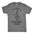 Mens Im Feeling A Tad Stabby Today Tshirt
