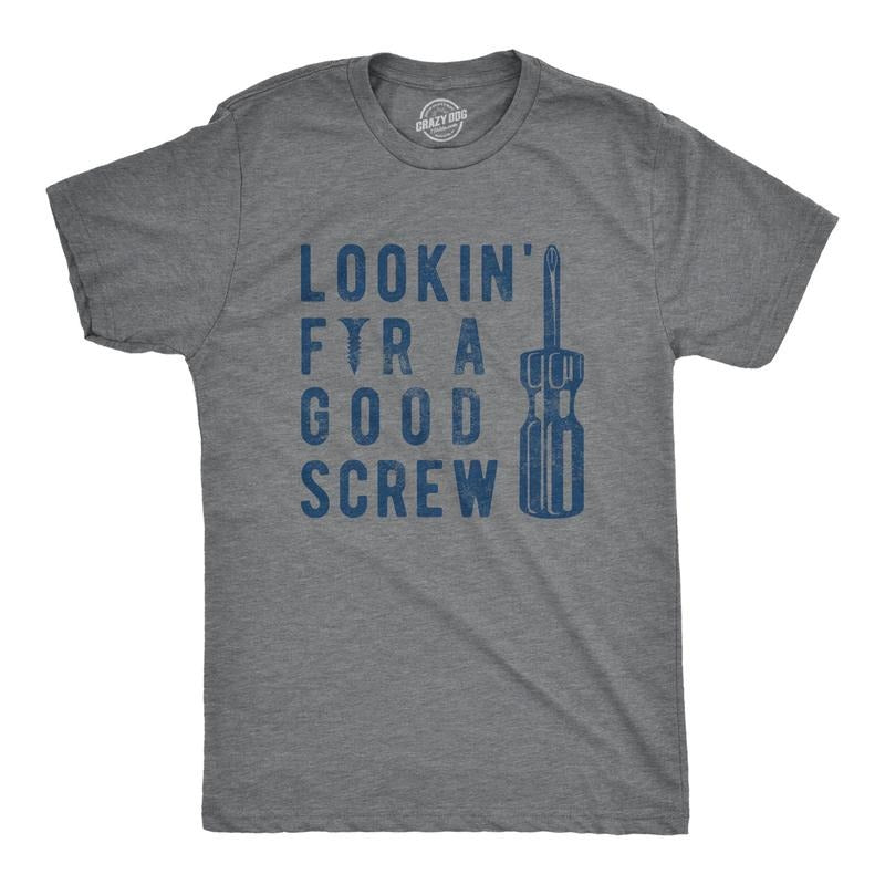 Mens Lookin For A Good Screw T Shirt Funny Offensive Handy Man Tool Sex Joke Novelty Tee For Guys