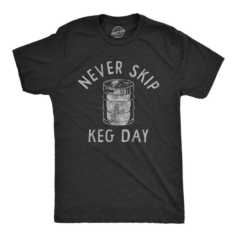 Mens Never Skip Keg Day T Shirt Funny Sarcastic Beer Drinking Party Workout Joke Tee For Guys Mens Funny T Shirts Cool Tees Soft Stylish Casual Menswear Funny Drinking Short Sleeve Novelty Tees for Black