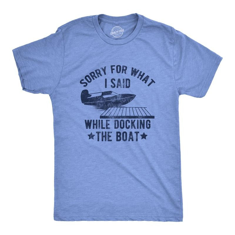 Mens Sorry For What I Said While Docking The Boat T Shirt Funny Arguing Bickering Joke Tee For Guys Mens Funny T Shirts Cool Tees Soft Stylish Casual Menswear Funny Sarcastic Short Sleeve Novelty Tees Light Blue
