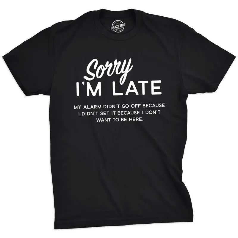 Mens Sorry I'm Late T Shirt Funny Sarcastic Sleeping Tee for Guys Mens Funny T Shirts Cool Tees Soft Stylish Casual Menswear Sarcastic Apparel for Men Novelty Tees for Guys Black -