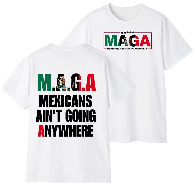 Mexicans Ain't Going Anywhere T-Shirt unisex