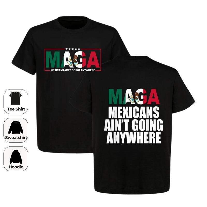 Mexicans Ain't Going Anywhere T-Shirt, Sweatshirt, Hoodie - MAGA Shirt -  Latina Power Shirt, Equality Shirt