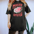 Moister Than An Oyster Shirt, Retro Funny Graphic Tee, Unique Humor T-Shirt, Cool Gift Idea, Trendy Casual Wear, Fun Apparel Tshirt