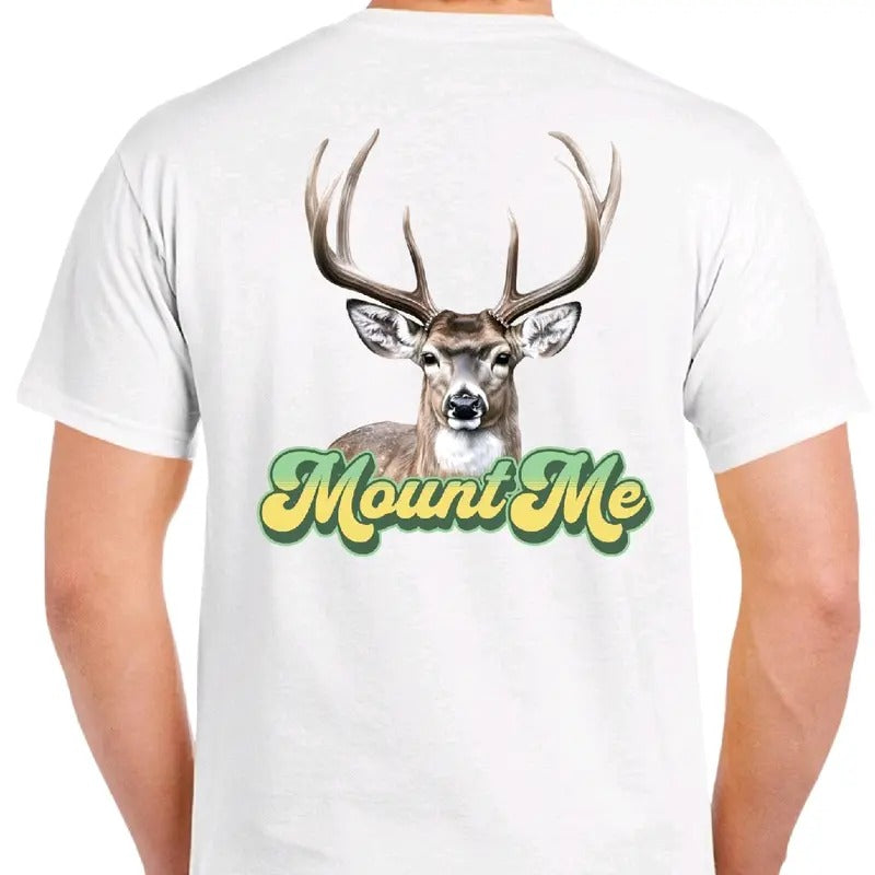 Mount Me: Deer Hunting T-Shirt, menswear Crewneck. Casual funny meme