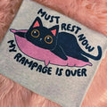 Must rest now my rampage is over Graphic Tee