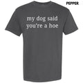 My Dog Said Comfort Colors T-Shirt 'NLB'