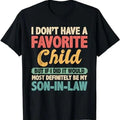 My Favorite Child Most Definitely My Son-In-Law Retro T-Shirt, All Size And Color