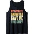 My Favorite Daughter Gave Me This Shirt T-Shirt Tank Top