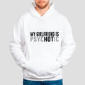 My Girlfriend Is Psychotic Sweatshirt, Funny Boyfriend Tee, Gift For Boyfriend, Valentine's Day Gift, Unisex Crewneck Pullover Tee, Casual Clothing
