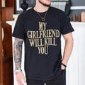 My Girlfriend Will Kill You Shirt, Girlfriend Shirt, My Boyfriend Will Kill You Shirt, Girlfriend T-Shirt, My Wife Will Kill You Shirt
