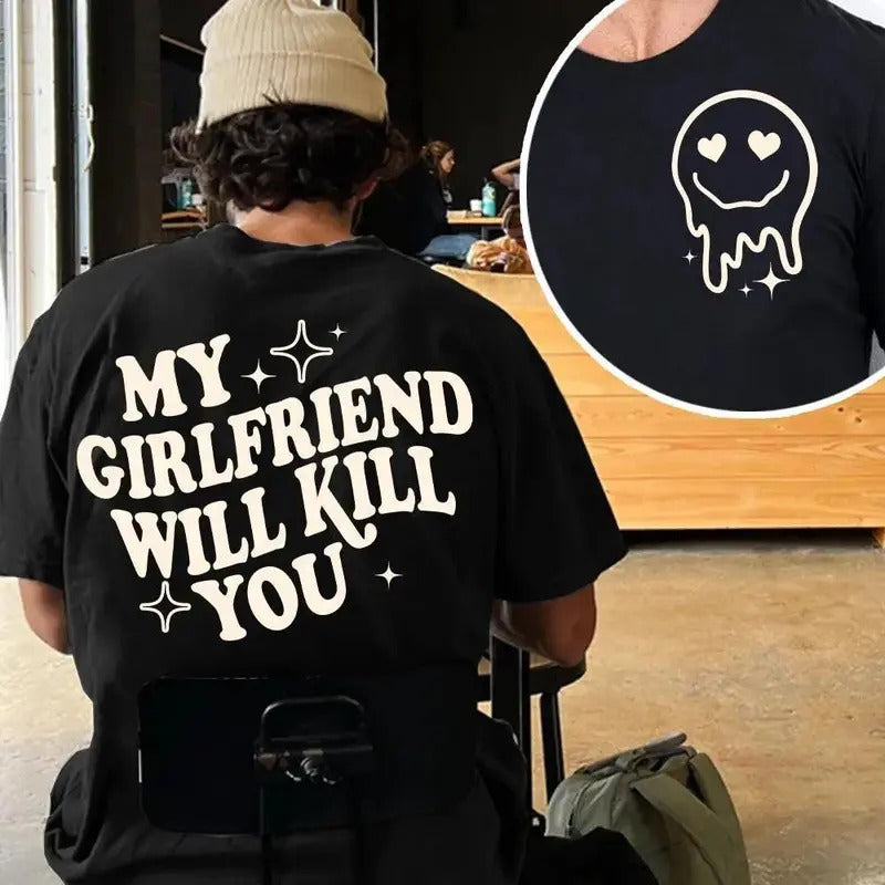 My Girlfriend Will Kill You T-Shirt, My Girlfriend Shirt, Funny Gag Gift, Boyfriend Shirt, Boyfriend Gift, Funny Meme, Funny Gift Idea Shirt