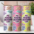 My Mental Cup Skinny Tumbler 20oz