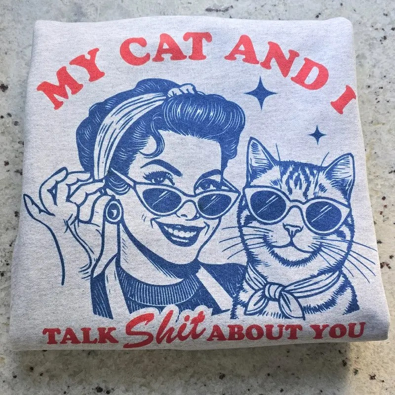 My cat and I funny Graphic Tee or Sweatshirt