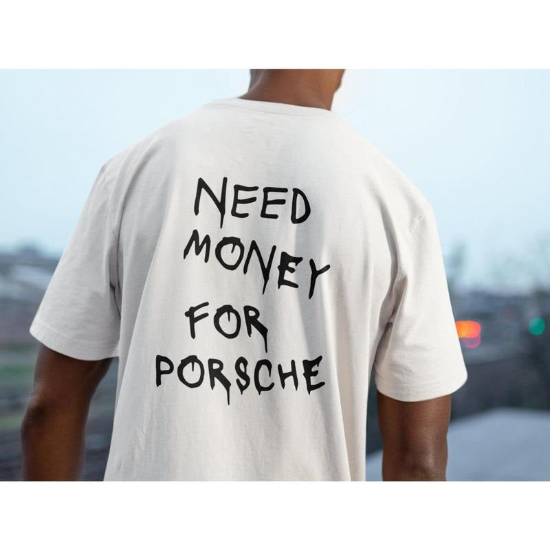 Need Money For Porsche | Premium T-shirt