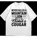Never Killed  a Mountain Lion T-Shirt Lightweight, Soft, and Stylish Perfect Gift for Him
