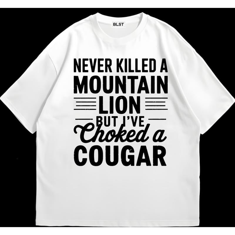 Never Killed  a Mountain Lion T-Shirt Lightweight, Soft, and Stylish Perfect Gift for Him