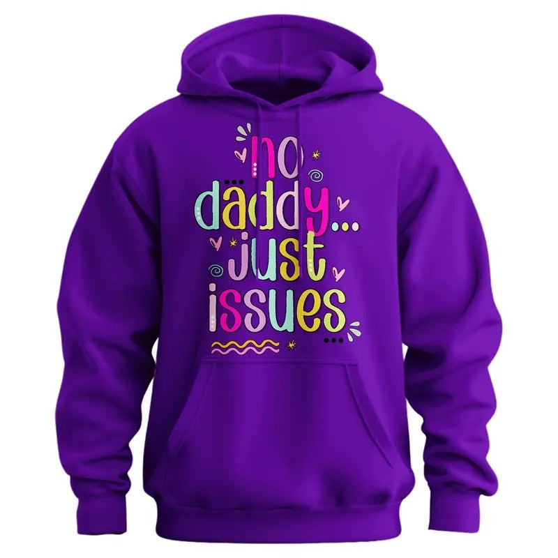 No Daddy Just Issues Hoodie - Funny Shirts For Women