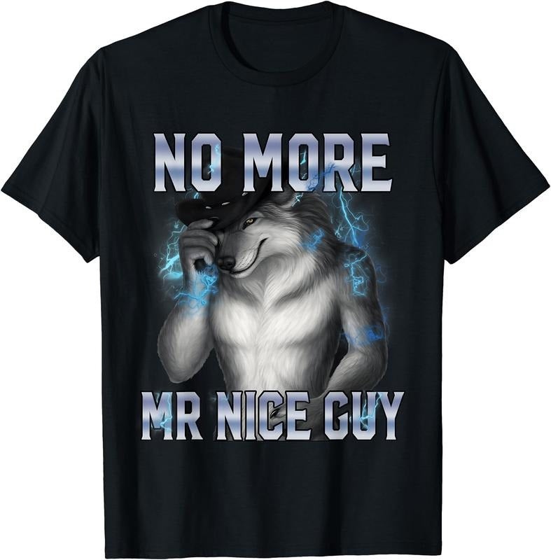 No More Mr Nice Guy Funny Alpha Wolf Meme Unhinged Brainrot T-Shirt | Unisex Cotton Tee Gift, Crewneck, Short Sleeve