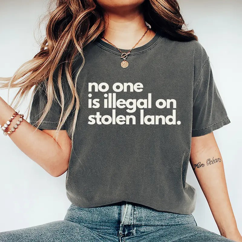 No One Is Illegal On Stolen Land Shirt, Immigration Shirt, Activist Protest Shirt, Mental Health