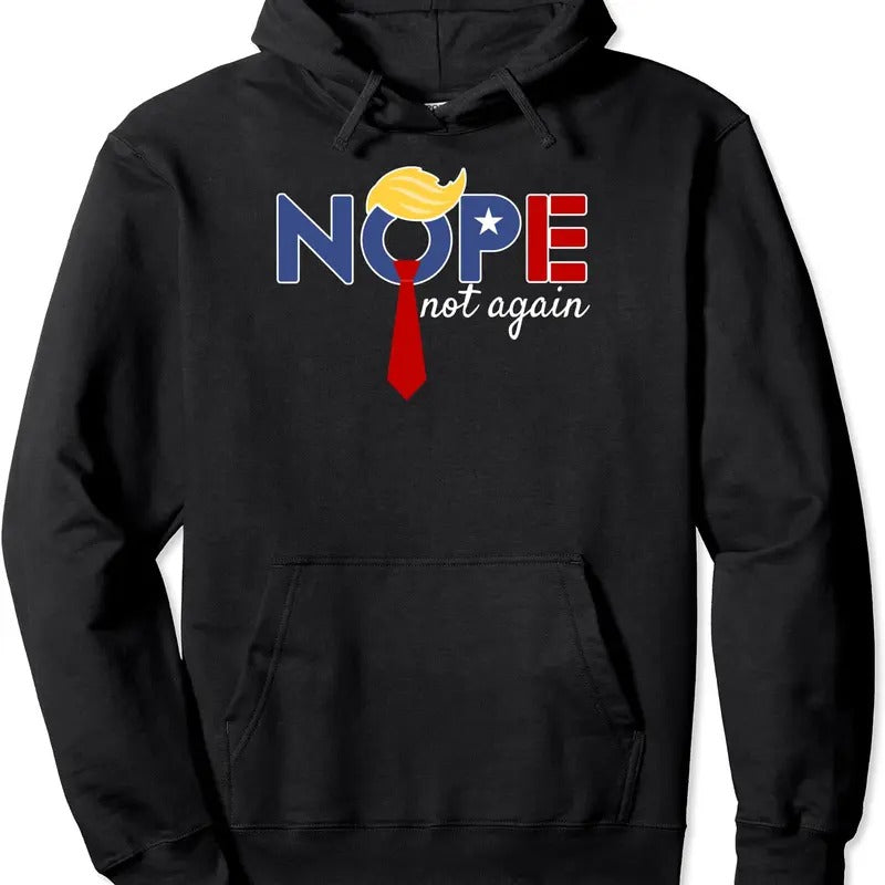 Nope Not Again Trump 2024 Hoodie | Unisex Hooded Sweatshirt