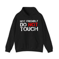 Not Friendly Do Not Touch Sarcastic Quote Hoodie Casual Street Style Fleece Fabric Pullover Hooded Sweatshirt for Women for Men, Perfect Gift