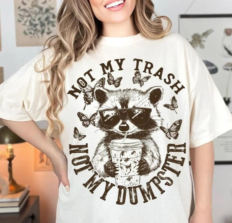 Not My Trash  DTF Transfers - THIS IS NOT A SHIRT