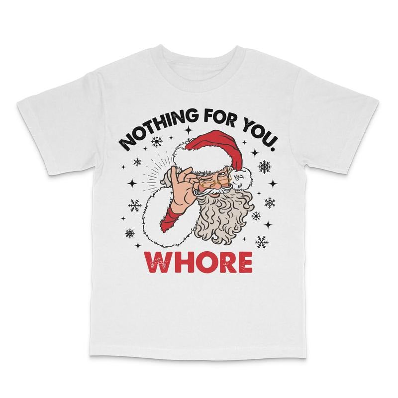 Nothing For You Christmas Custom Printed T-Shirt