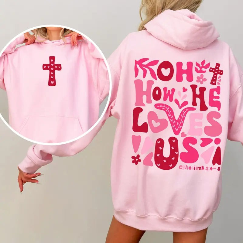 Oh How He Loves Us, Valentine's Day, Christian, Religious, Bible, Front and Back Hoodie, Hooded Sweatshirt