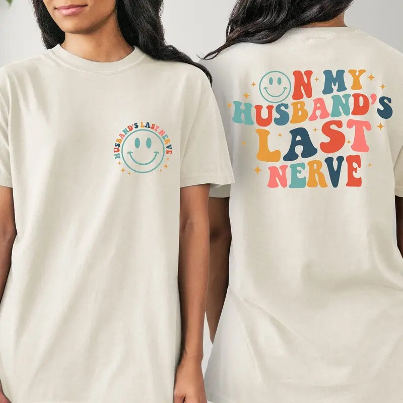 On My Husband's Last Nerve Shirt Wife Life Shirts Funny Graphic Shirts Sarcastic Wife Shirtengagement Shirts Wife Life Shirt