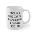 Once Im A While Someone Amazing Comes Sarcastic Mug, Funny Coffee Mug, Mugs With Sayings, Christmas Gift, Birthday Funny Gifts, 11 15oz Ceramic Cup