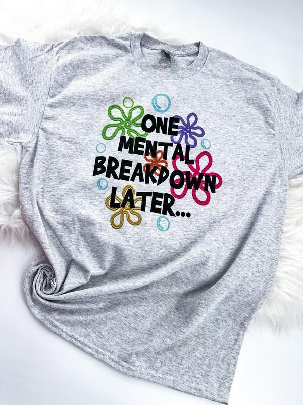 One Mental Breakdown Later Funny T-shirt, Sweatshirt or Hoodie Spongebob Unisex Comfy Tops Womenswear Oversized Print