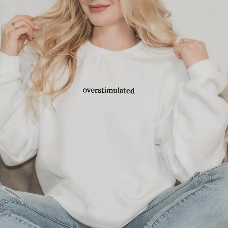 Overstimulated Sweatshirt, Mama Sweatshirt, Sarcastic Sweater, T-Shirt