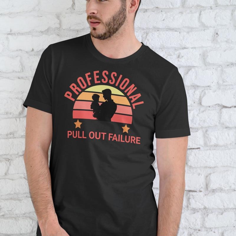 PROFESSIONAL PULL OUT FAILURE T Shirt, Unisex Cotton