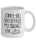 Parents Coffee Mug, Sorry You Had To Raise My Siblings Love Your Favorite, Sibling Birthday Gift, Mother's Day Gift, Father's Day Mug, 11 15oz Ceramic Cup