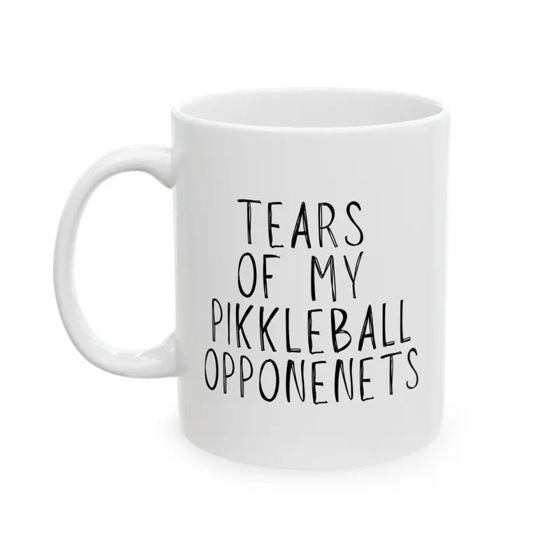 Pickleball Mug, Tears Of My Pickleball Opponents Mug, Funny Friend Gift Mug, Pickleball Lover Gift, Pickleball Gifts For Besties, 11 15oz Ceramic Cup