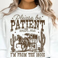Please Be Patient with Me  DTF Transfers - THIS IS NOT A SHIRT