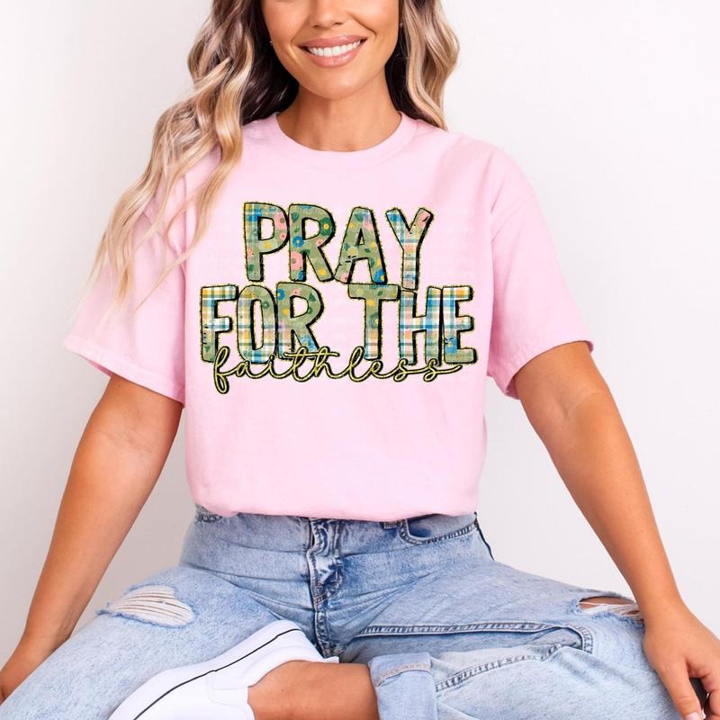 Pray For The Faithless DTF Transfers - THIS IS NOT A SHIRT