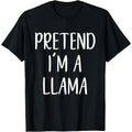 Pretend I'm A Llama Costume Halloween Simple Funny T-Shirt Made in USA