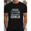 Proud Dad of Two Awesome Girls Print for Men Women Couple Fashion T-Shirt, Street Short Sleeve Cotton T-Shirt, Comfort-Fit Crew Neck T-Shirt - Ultra-Soft, Breathable, Moisture-Wicking, Casual Summer Tee - Perfect for Everyday Wear made in usa