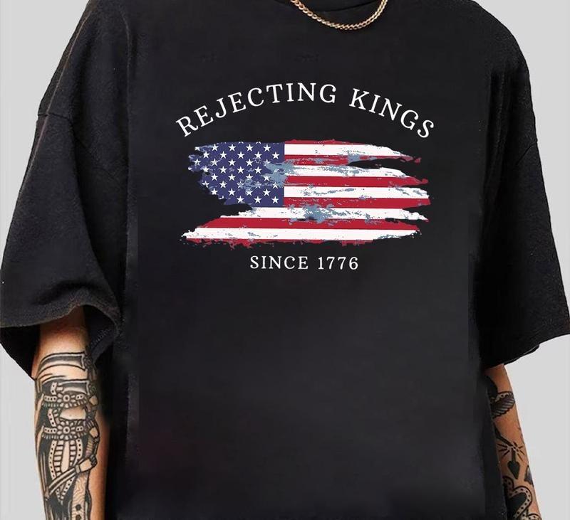 Rejecting Kings Since 1776 Protest Shirt T-Shirt Recycled Cotton Graphic