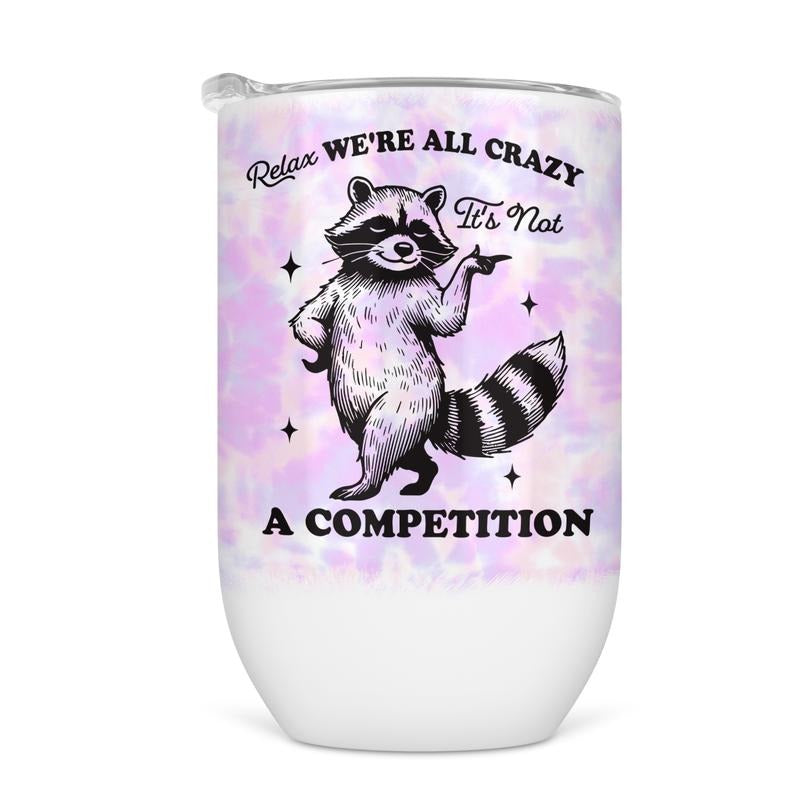 Relax We're All Crazy Wine Tumbler - Funny Wine Cup For Women