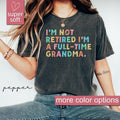 Retired Grandma Shirt, I'm Not Retired Full Time Grandma Shirts, Gift for Mother's Day, Funny Retirement Shirt for Grandma Casual Fabric