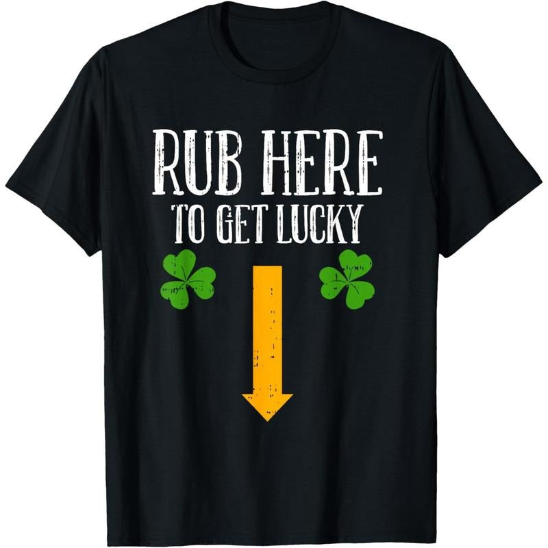 Rub Here To Get Lucky St Patricks Day Funny Shamrock Clover T-Shirt made in USA
