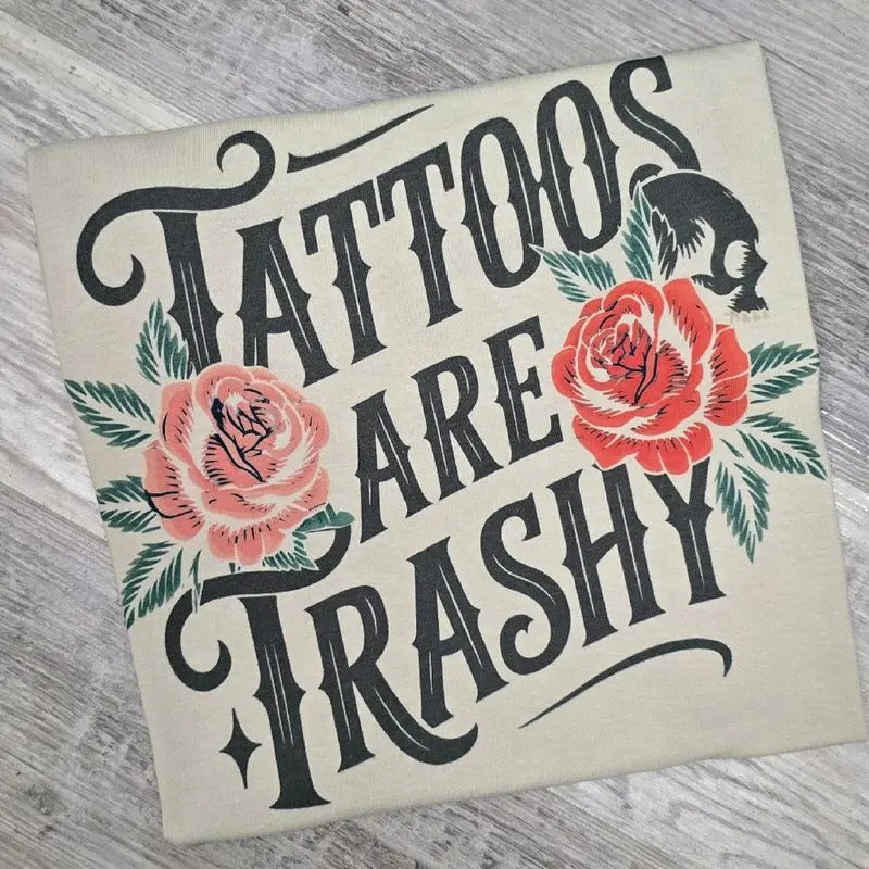 SAND - Tattoos are trashy Graphic tee or Sweatshirt