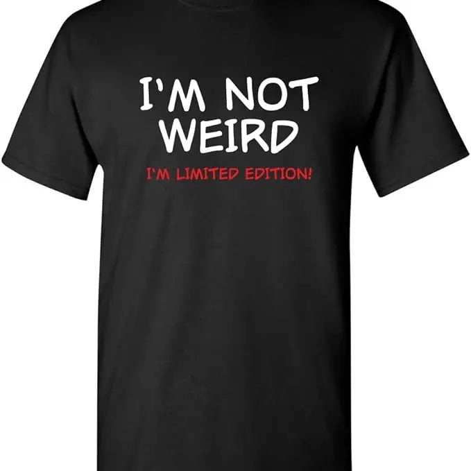 Sarcastic Humor Shirts, Not Weird I'm Limited Edition Men's Humor Graphic Novelty Sarcastic Funny T-Shirt Menswear Top Casual Classic