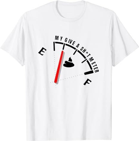 Sarcastic Work Shirts, My Give a Shlt Meter Is Empty Sarcastic Joke Gift Funny T-Shirt Menswear Top Casual Cotton